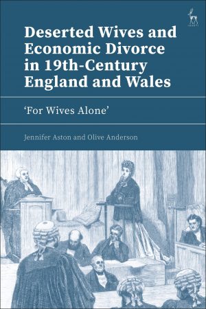 Deserted Wives Book Cover This is the front cover of a book in a dark blue with white lettering. The writing says Deserted Wives and Economic Divorce in 19th-Century England and Wales. 'For Wives Alone' By Jennifer Aston (Author) and Olive Anderson (Author). There is an image below the wording of the inside of the Divorce Court with a woman stood giving evidence in front of a courtroom full of men in suits.
